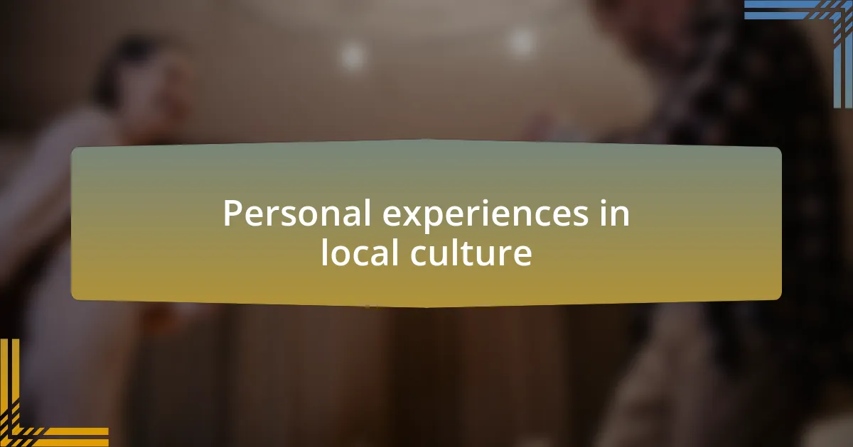 Personal experiences in local culture