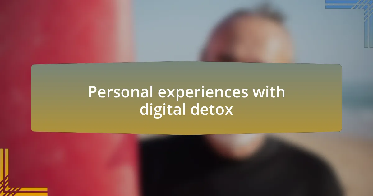 Personal experiences with digital detox