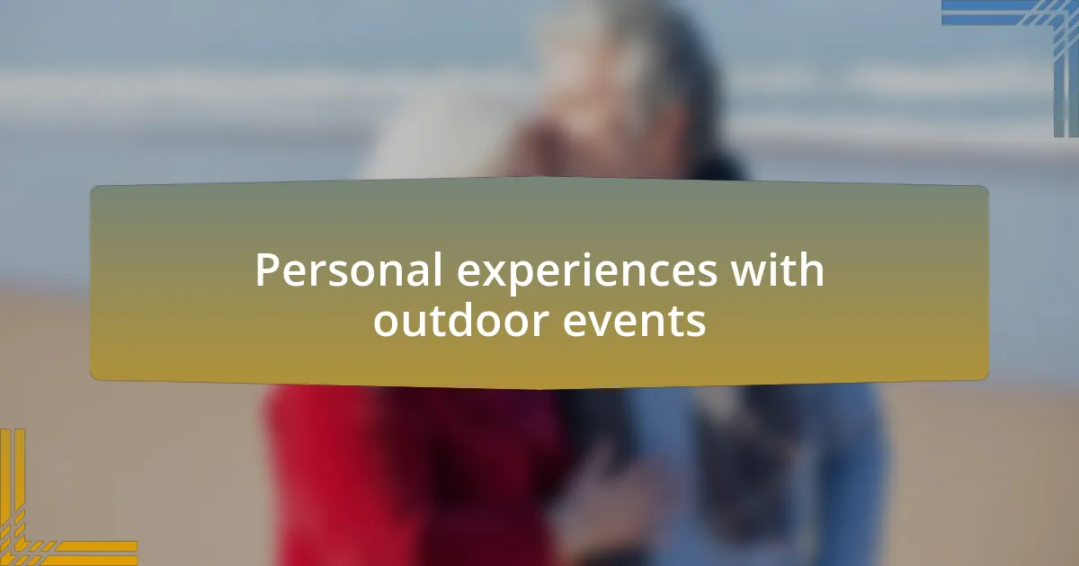 Personal experiences with outdoor events