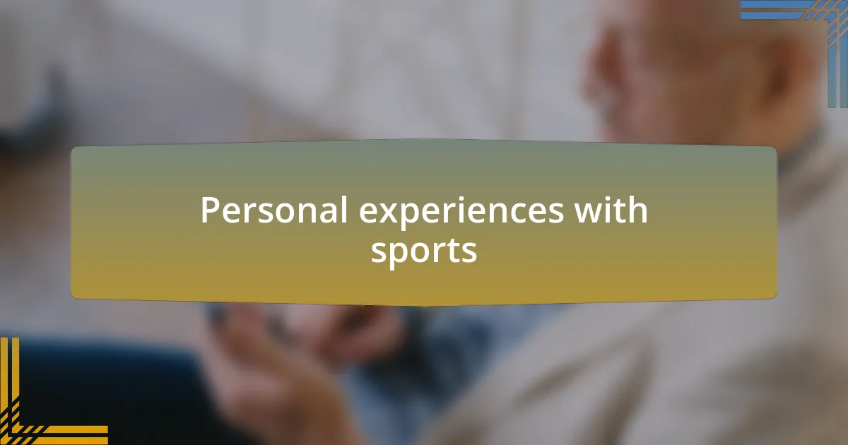 Personal experiences with sports