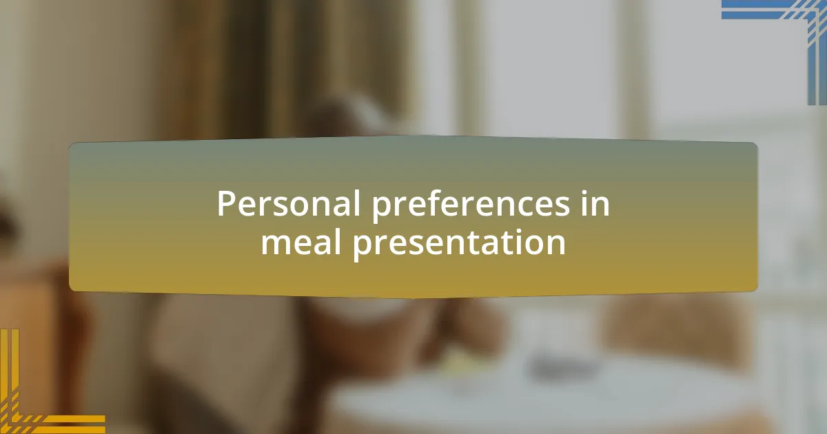 Personal preferences in meal presentation
