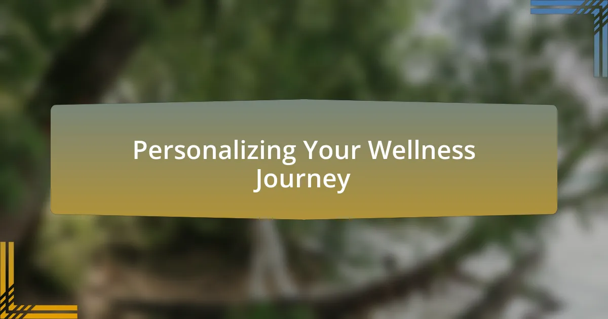 Personalizing Your Wellness Journey
