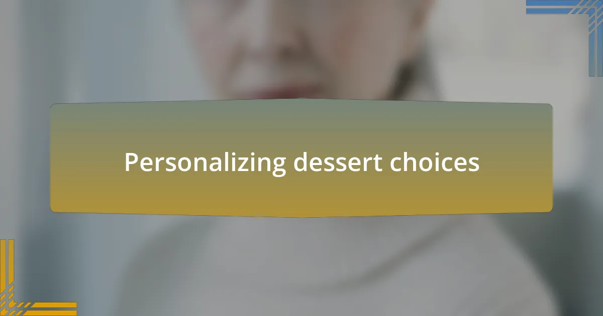 Personalizing dessert choices