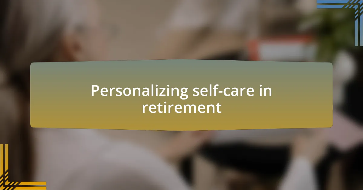 Personalizing self-care in retirement