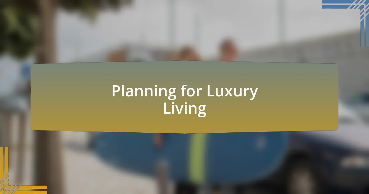Planning for Luxury Living