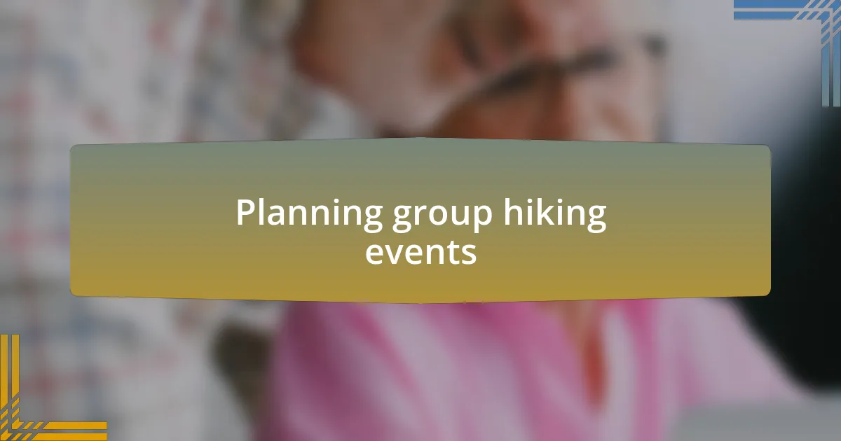Planning group hiking events