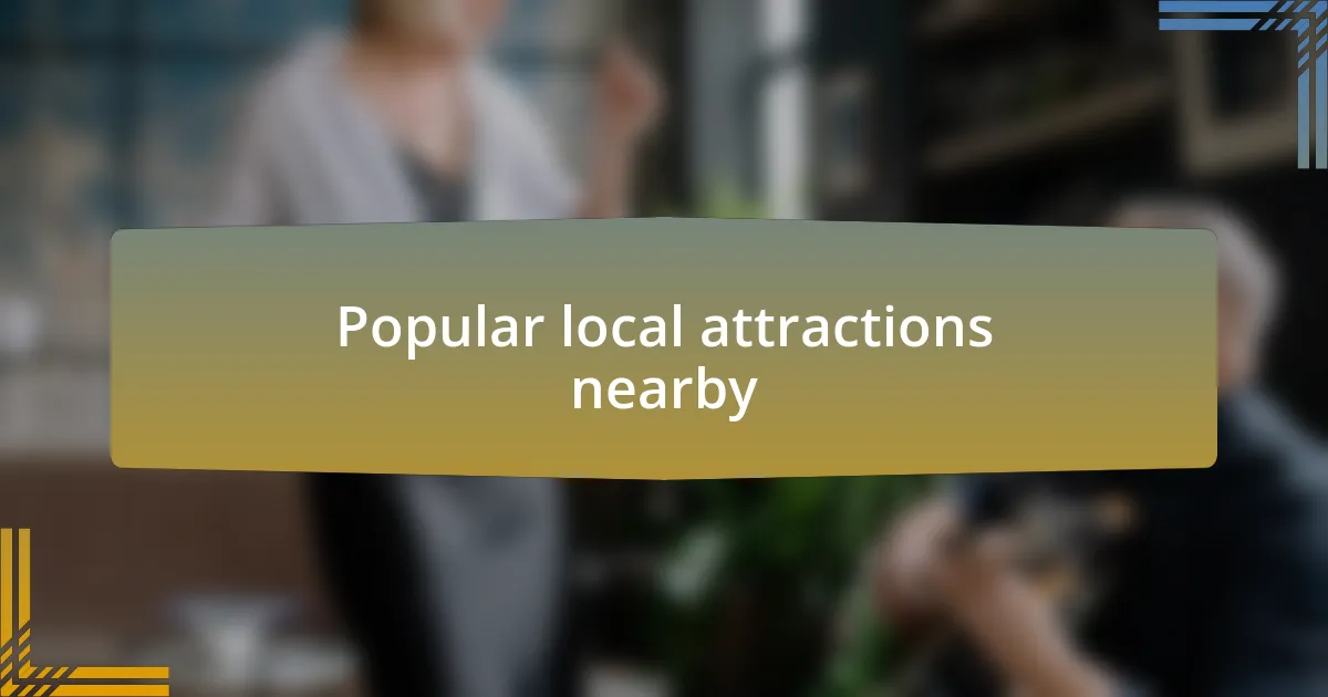 Popular local attractions nearby