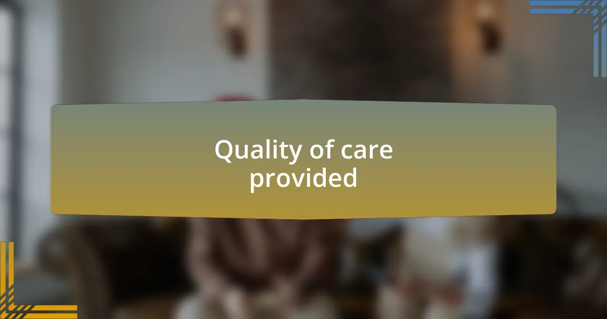 Quality of care provided