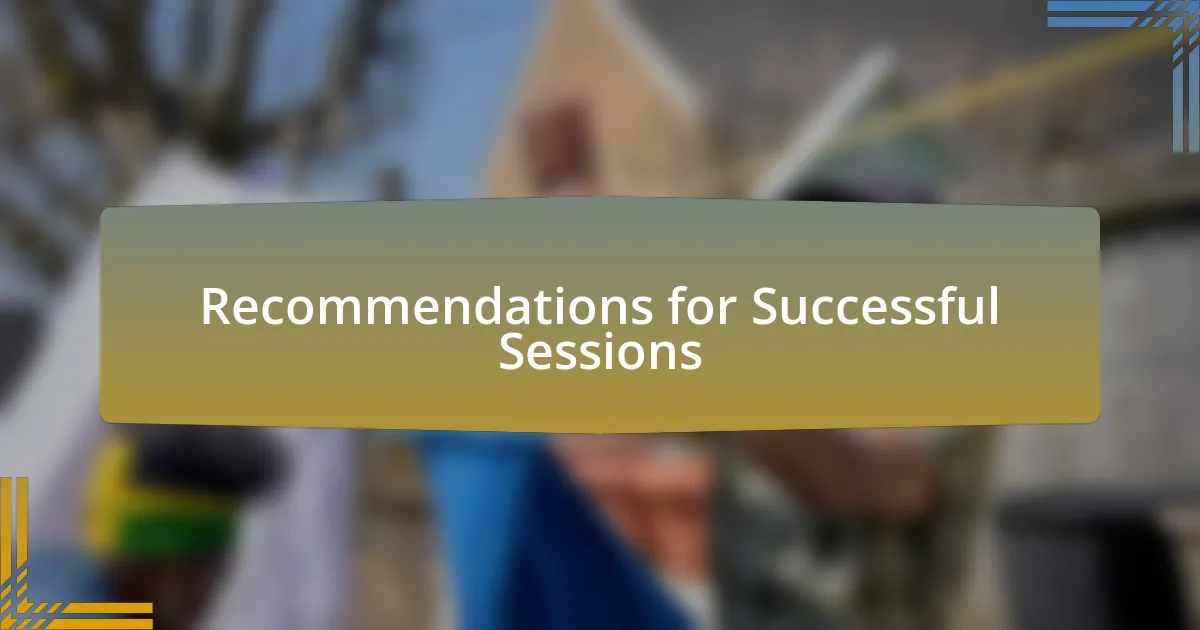 Recommendations for Successful Sessions