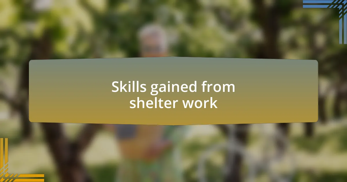 Skills gained from shelter work