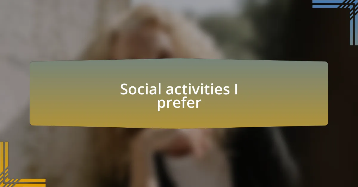 Social activities I prefer