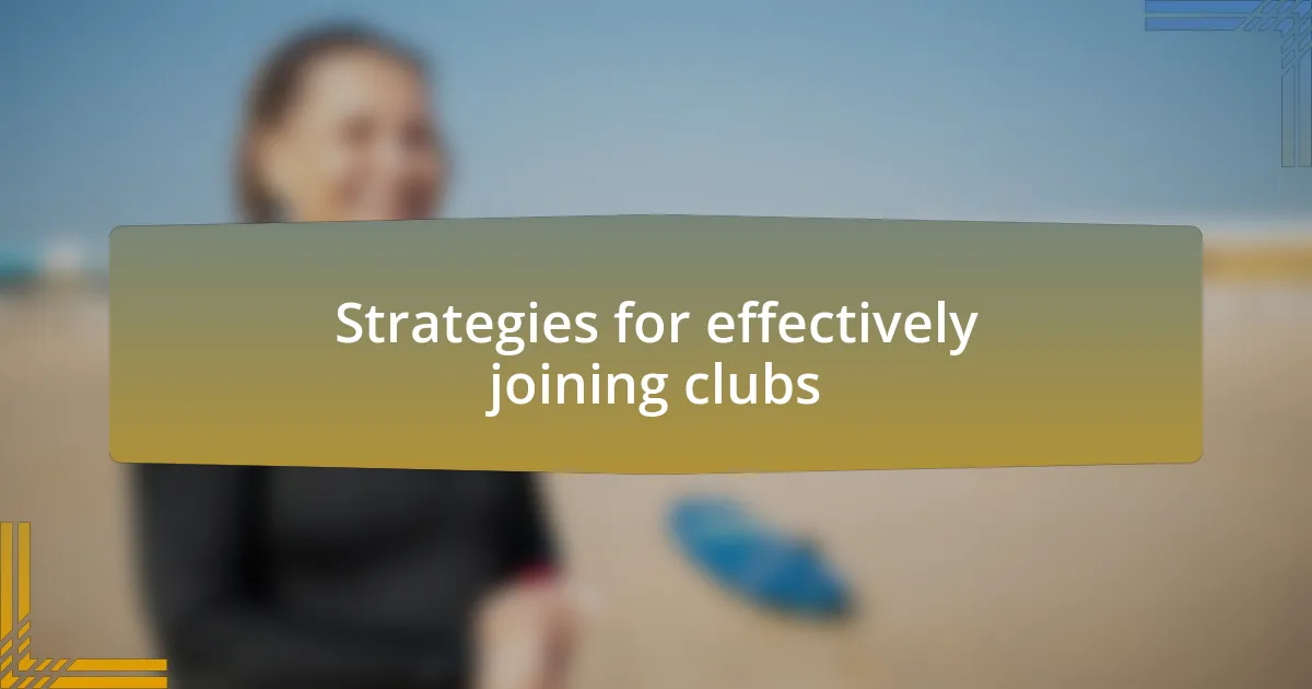 Strategies for effectively joining clubs