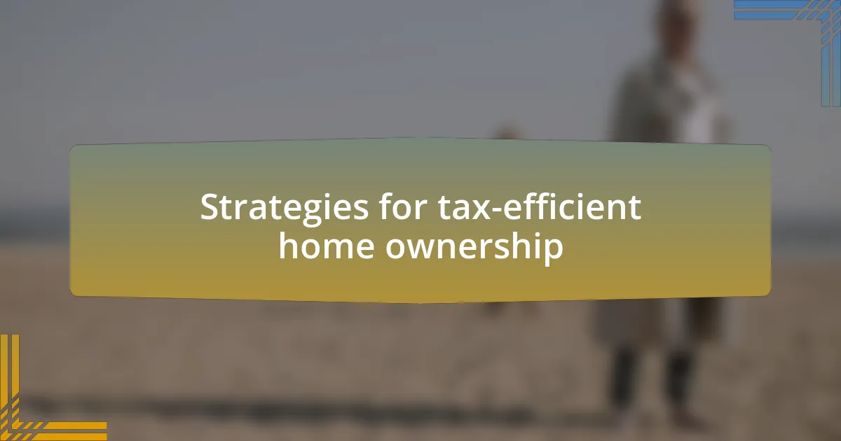 Strategies for tax-efficient home ownership