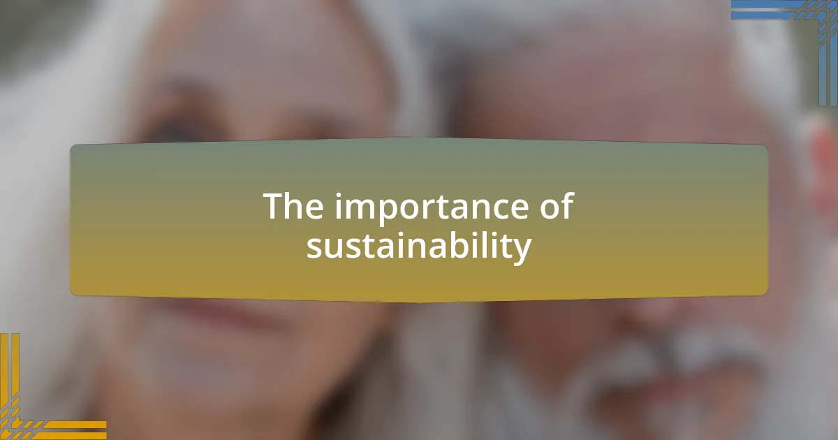 The importance of sustainability