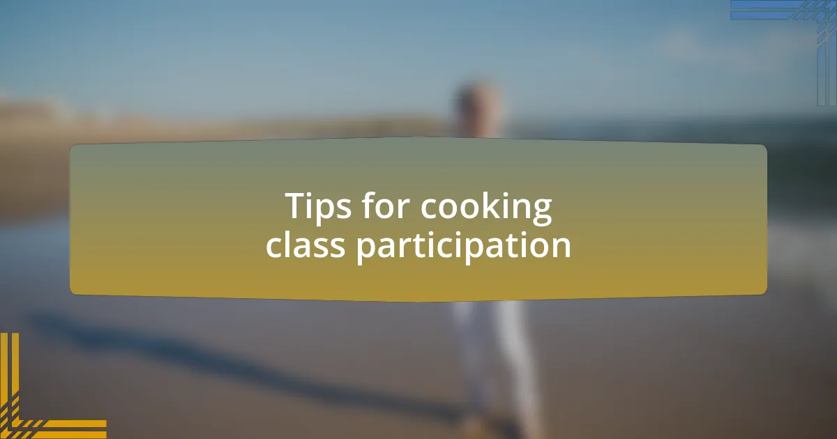Tips for cooking class participation