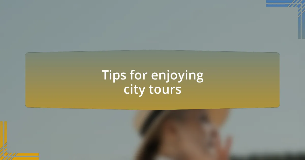 Tips for enjoying city tours