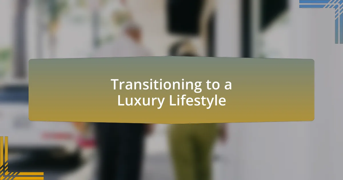 Transitioning to a Luxury Lifestyle