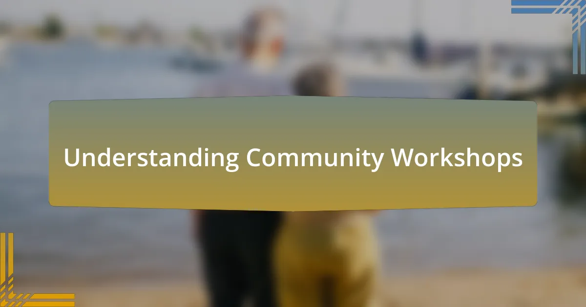 Understanding Community Workshops