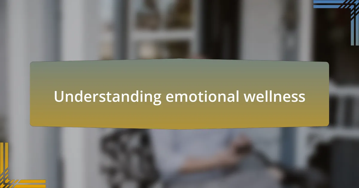 Understanding emotional wellness