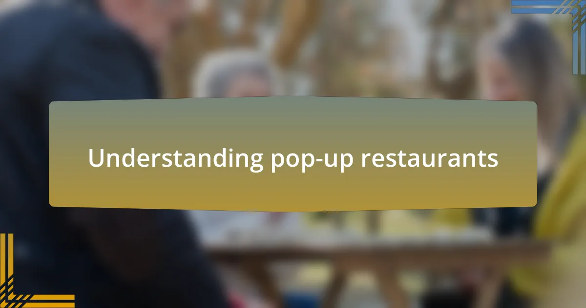 Understanding pop-up restaurants