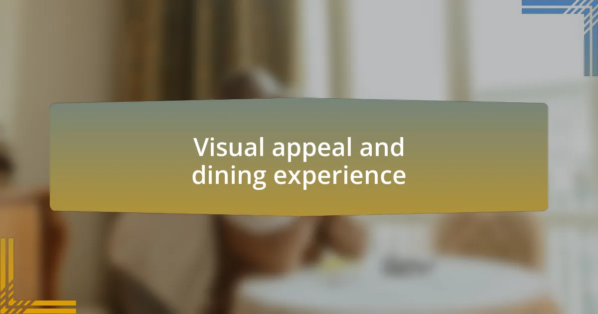 Visual appeal and dining experience